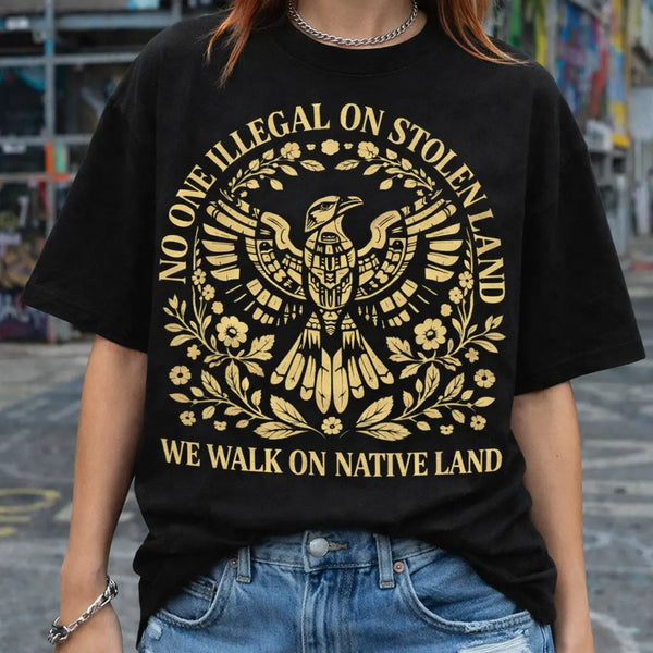 No One Is Illegal On Stolen Land Shirt, Social Justice T-Shirt, Indigenous Rights Tee, Human Rights Activist Shirt, Land Back Graphic Apparel