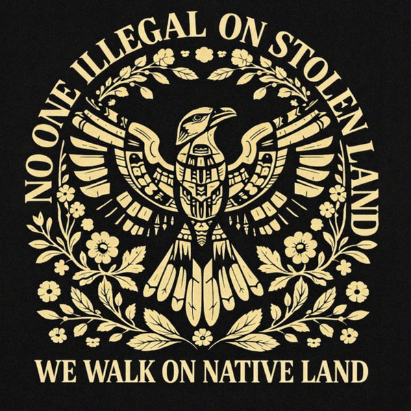 No One Is Illegal On Stolen Land Shirt, Social Justice T-Shirt, Indigenous Rights Tee, Human Rights Activist Shirt, Land Back Graphic Apparel