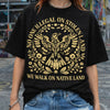 No One Is Illegal On Stolen Land Shirt, Social Justice T-Shirt, Indigenous Rights Tee, Human Rights Activist Shirt, Land Back Graphic Apparel