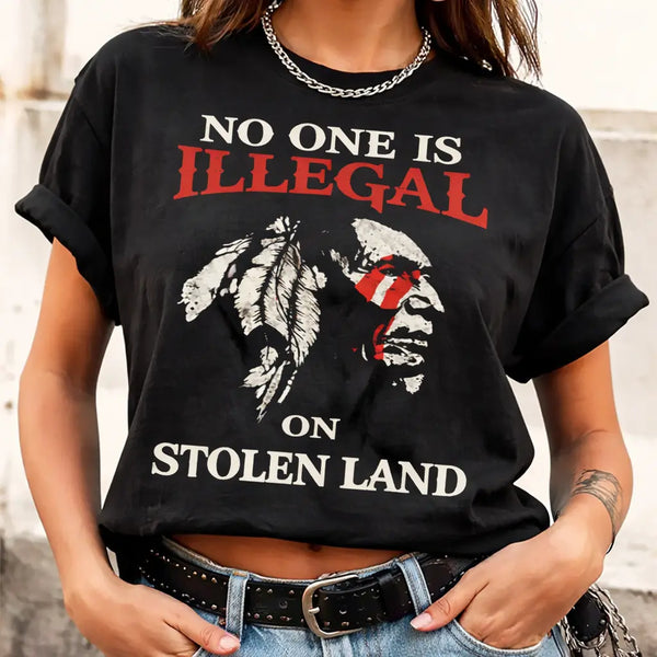 No One Is Illegal On Stolen Land Shirt, Native American History Shirt, Lumbee Nation Graphic Tee, Chickasaw Strong T-Shirt, Social Justice Gift for Native Americans, Stolen Land Retro Shirt
